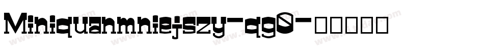 Miniquanmniejszy-qg0字体转换