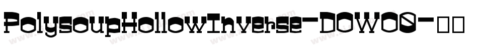 PolysoupHollowInverse-DOWO0字体转换
