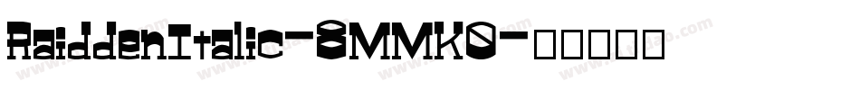RaiddenItalic-8MMK0字体转换