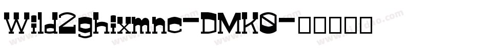 Wild2ghixmnc-DMK0字体转换