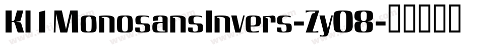 Kl1MonosansInvers-Zy08字体转换