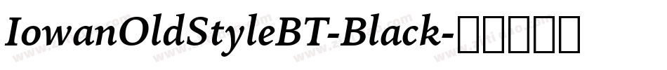 IowanOldStyleBT-Black字体转换