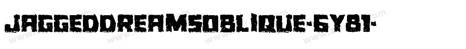 JaggedDreamsOblique-6y81字体转换