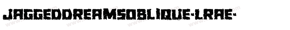 JaggedDreamsOblique-LraE字体转换