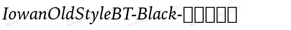 IowanOldStyleBT-Black字体转换