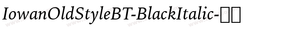 IowanOldStyleBT-BlackItalic字体转换