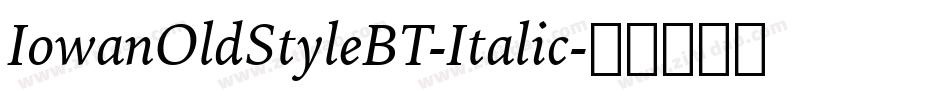 IowanOldStyleBT-Italic字体转换
