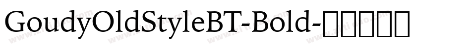 GoudyOldStyleBT-Bold字体转换
