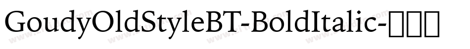 GoudyOldStyleBT-BoldItalic字体转换