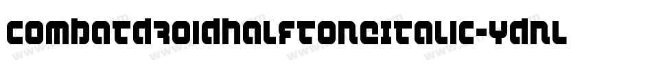 CombatDroidHalftoneItalic-YDnL字体转换