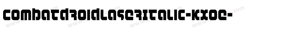 CombatDroidLaserItalic-KXoe字体转换