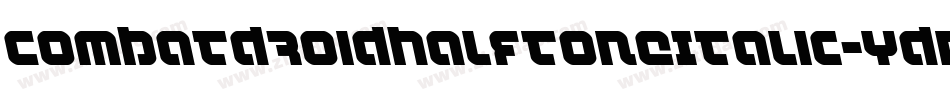 CombatDroidHalftoneItalic-YDnL字体转换