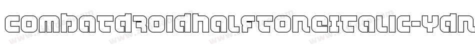 CombatDroidHalftoneItalic-YDnL字体转换