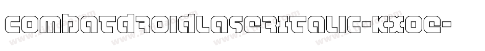 CombatDroidLaserItalic-KXoe字体转换