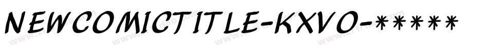 NewComicTitle-KXVo字体转换 NewComicTitle-KXVo字体转换