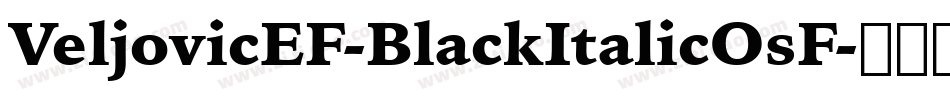 VeljovicEF-BlackItalicOsF字体转换