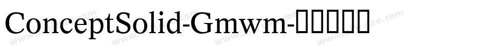 ConceptSolid-Gmwm字体转换
