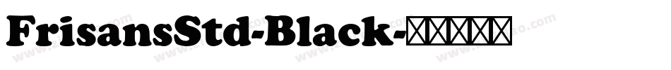 FrisansStd-Black字体转换