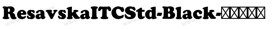 ResavskaITCStd-Black字体转换