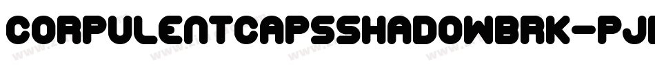 CorpulentCapsShadowBrk-pjdy字体转换 CorpulentCapsShadowBrk-pjdy字体转换