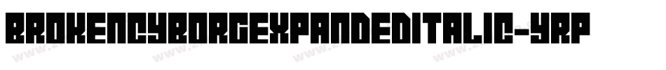 BrokenCyborgExpandedItalic-yRpm字体转换
