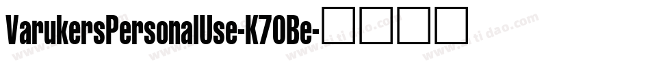 VarukersPersonalUse-K70Be字体转换