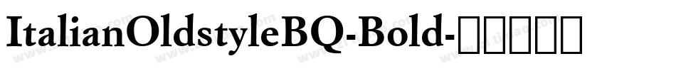 ItalianOldstyleBQ-Bold字体转换