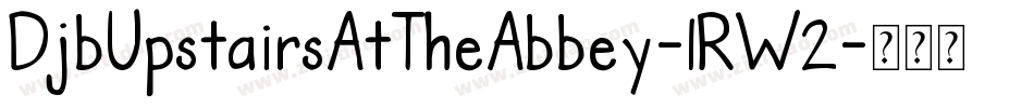 DjbUpstairsAtTheAbbey-1RW2字体转换