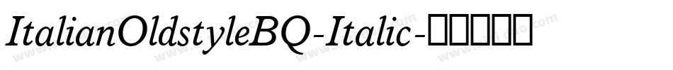 ItalianOldstyleBQ-Italic字体转换