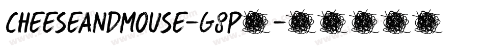 CheeseAndMouse-g8P5字体转换 CheeseAndMouse-g8P5字体转换
