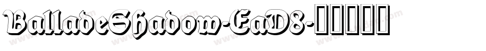 BalladeShadow-EaD8字体转换