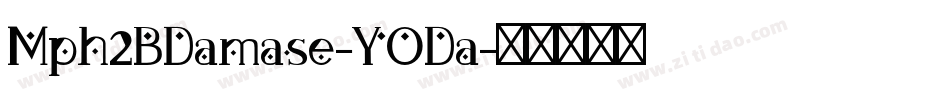 Mph2BDamase-YODa字体转换