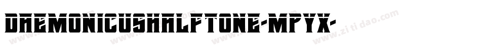 DaemonicusHalftone-MPyx字体转换
