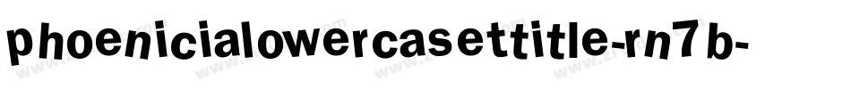PhoeniciaLowerCaseTtitle-rn7B字体转换 PhoeniciaLowerCaseTtitle-rn7B字体转换