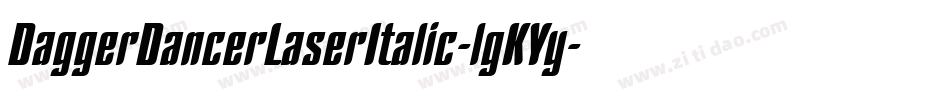 DaggerDancerLaserItalic-lgKYy字体转换