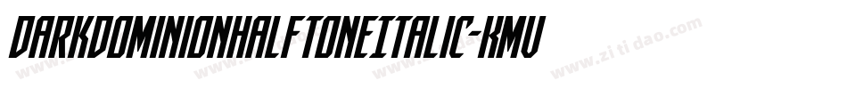 DarkDominionHalftoneItalic-KmVe字体转换