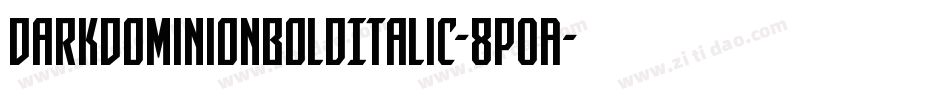DarkDominionBoldItalic-8pOA字体转换