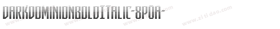 DarkDominionBoldItalic-8pOA字体转换