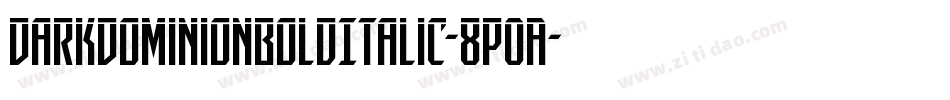DarkDominionBoldItalic-8pOA字体转换