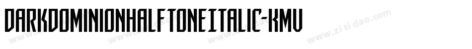 DarkDominionHalftoneItalic-KmVe字体转换