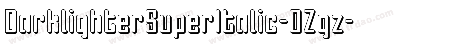DarklighterSuperItalic-0Zgz字体转换