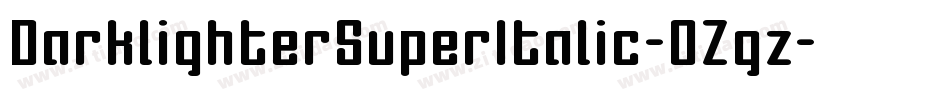 DarklighterSuperItalic-0Zgz字体转换