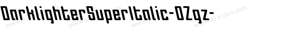 DarklighterSuperItalic-0Zgz字体转换