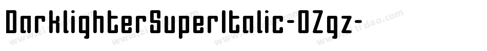 DarklighterSuperItalic-0Zgz字体转换