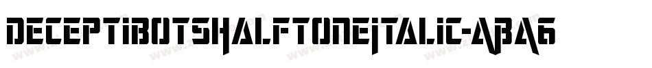 DeceptibotsHalftoneItalic-ABA6字体转换