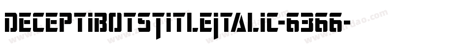 DeceptibotsTitleItalic-6366字体转换