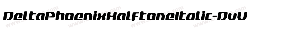 DeltaPhoenixHalftoneItalic-DvV0字体转换