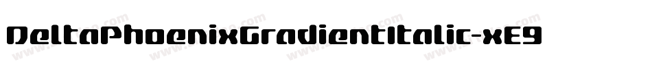 DeltaPhoenixGradientItalic-xE9R字体转换