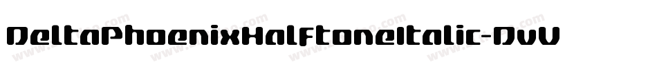 DeltaPhoenixHalftoneItalic-DvV0字体转换