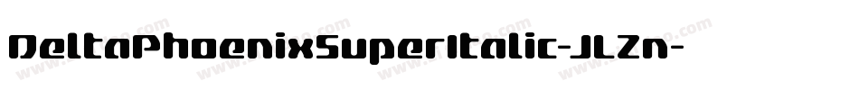 DeltaPhoenixSuperItalic-JLZn字体转换